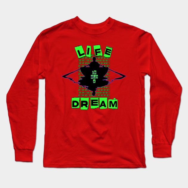 LIFE IS BUT A DREAM Long Sleeve T-Shirt by Tripnotic